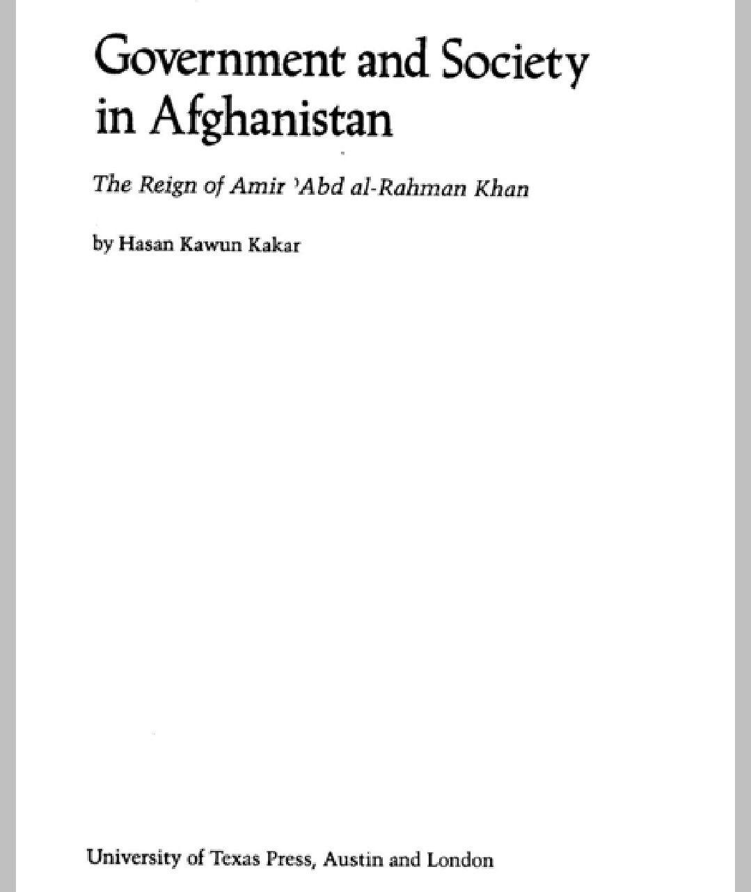 Government and Society in Afghanistan The Reign of Amir ‘Abd al-Rahman Khan